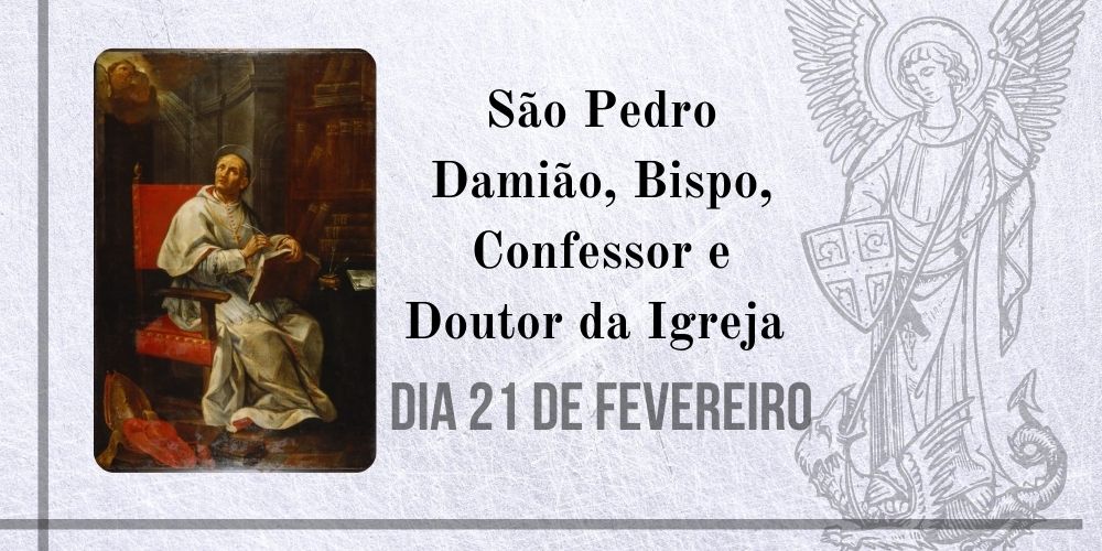 21/02 – São Pedro Damião, Bispo, Confessor e Doutor da Igreja